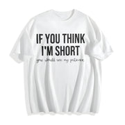 Saying Humor Cute Unisexs Cotton T-Shirt in White