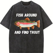 Fish Around and Find Trout Fishing Lover Hunting Season Vintage Washed T-Shirt in Black