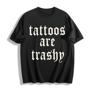 Tattoos Are Trashy Cotton T-Shirt in Black