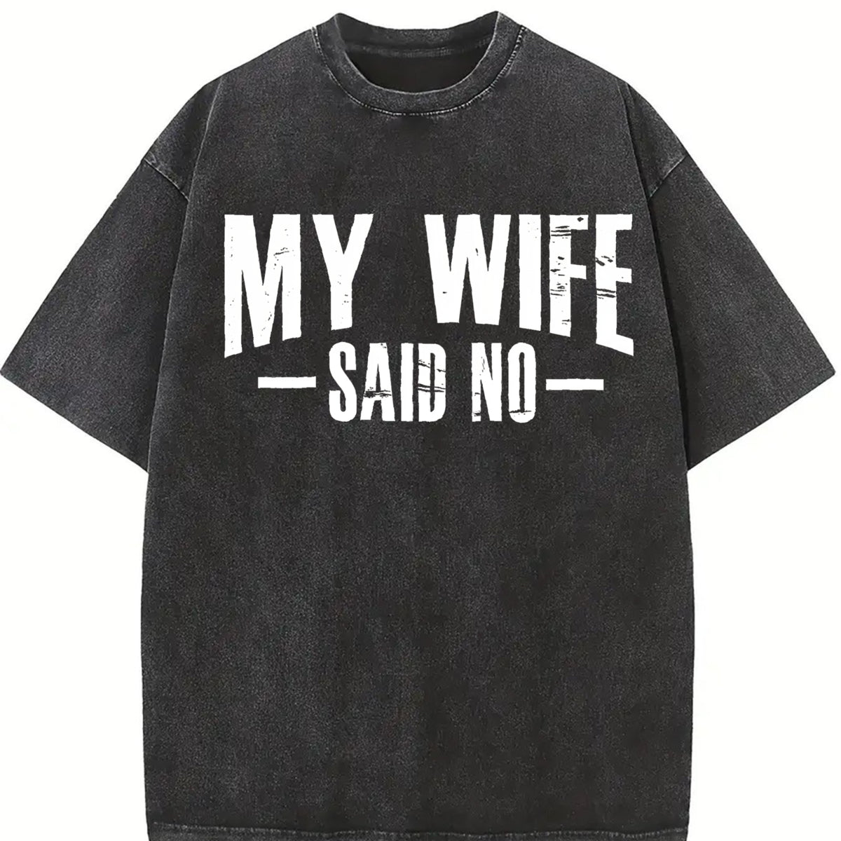 My Wife Said No Vintage Washed T-Shirt in Black