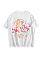 Have the Day You Deserve Cotton T-Shirt in White