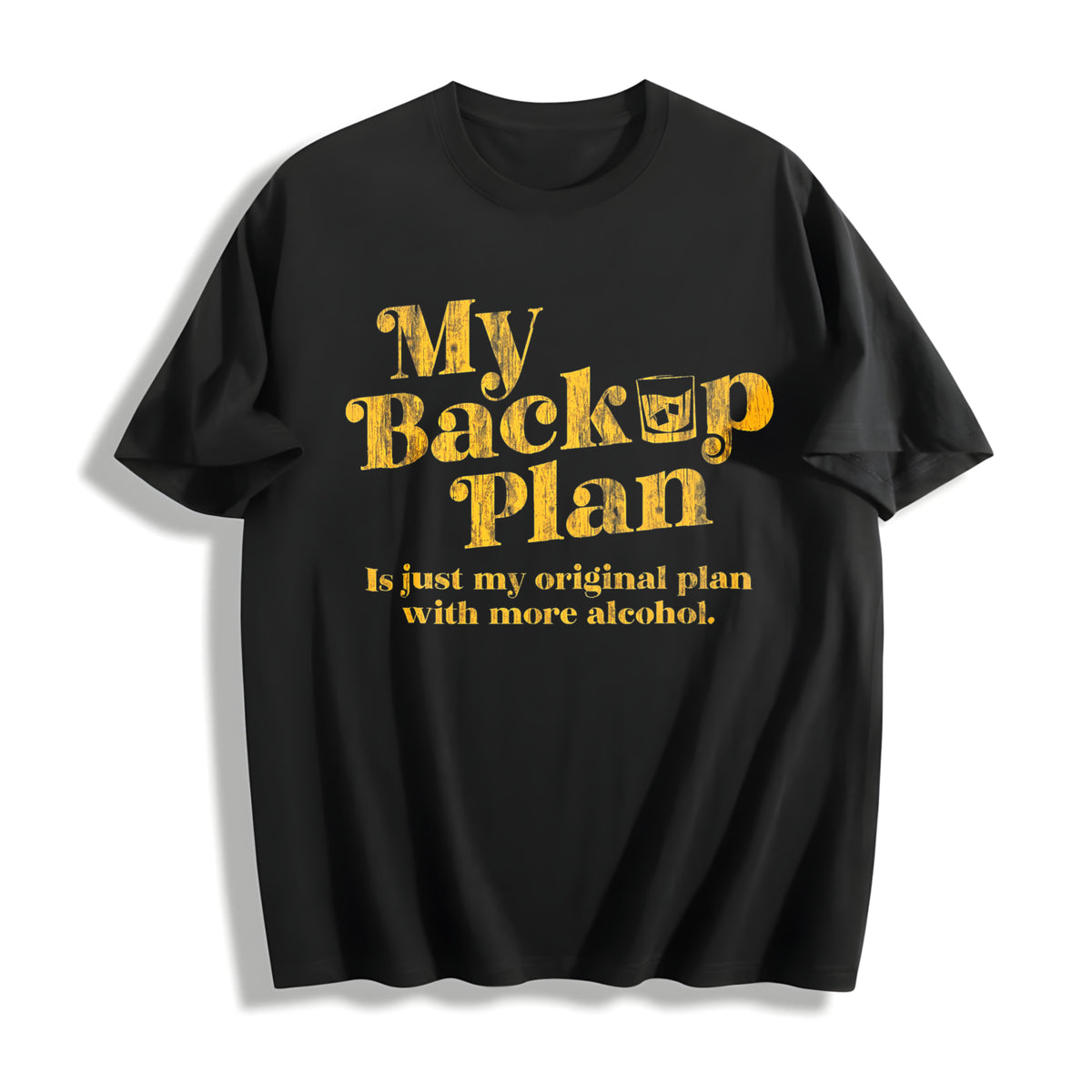 My Backup Plan Is Just My Original Plan with More Alcohol Cotton T-Shirt in Black
