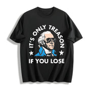 It's Only Treason If You Lose Cotton T-Shirt in Black