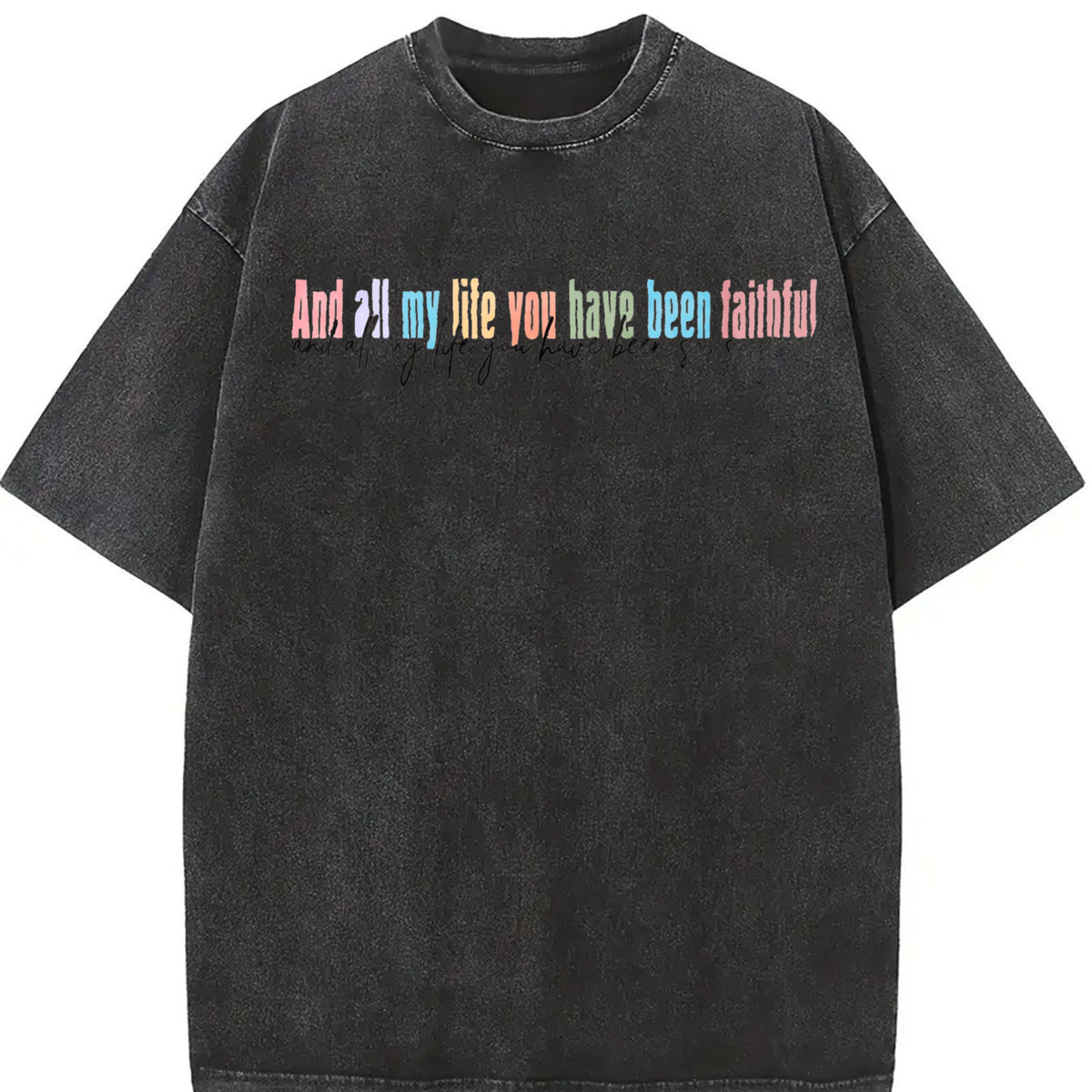 And All My Life You Have Been Faithful Vintage Washed T-Shirt in Black