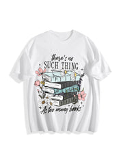Book Lover There's No Such Thing as Too Many Books Cotton T-Shirt in White