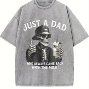 Just a Dad Who Came Back with the Milk Skeleton Fatherhood Vintage Washed T-Shirt in Gray