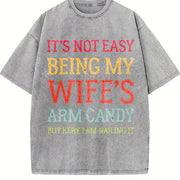 It's Not Easy Being My Wife's Arm Candy Husband Vintage Washed T-Shirt in Gray