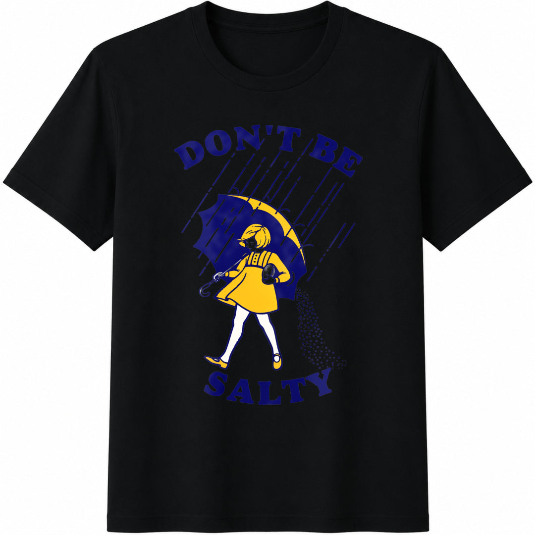 Don't Be Salty / Sarcastic / Saying / Salty / Sarcastic / Cotton T-Shirt in Black