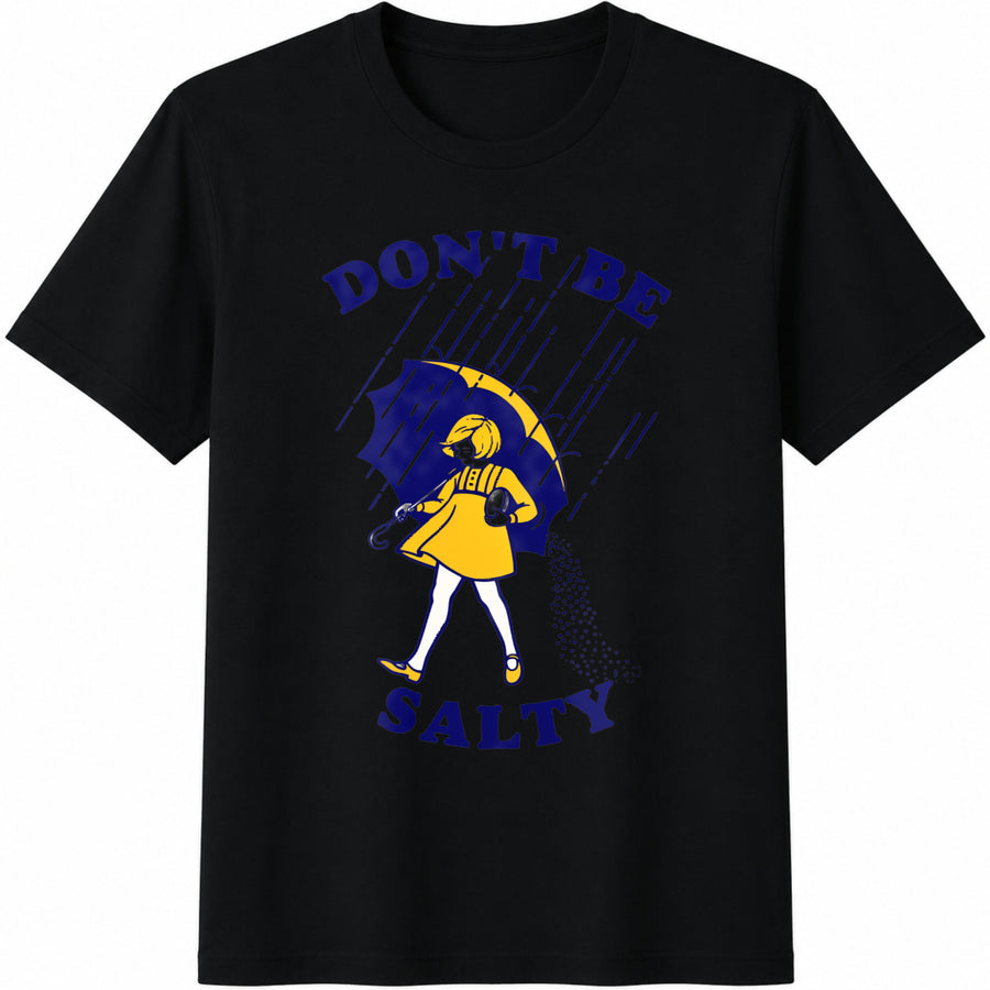 Don't Be Salty / Sarcastic / Saying / Salty / Sarcastic / Cotton T-Shirt in Black