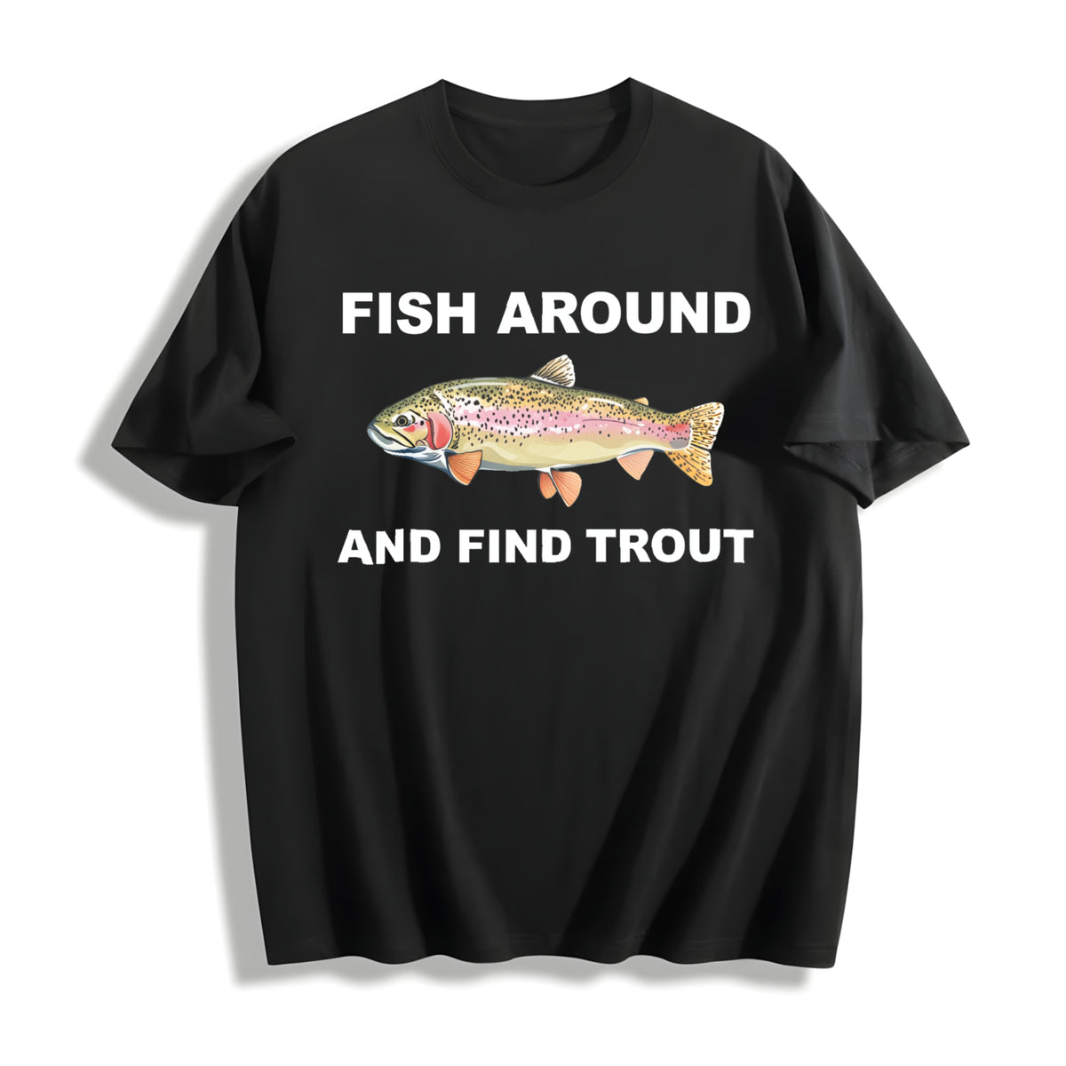 Fish Around and Find Trout Cotton T-Shirt in Black
