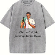Ironic Meme: 'Oh I Don't Drink Vintage Washed T-Shirt in Gray