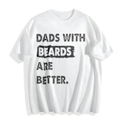 Dads with Beards Are Better Cotton T-Shirt in White