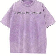 I Could Be Meaner Humor Vintage Washed T-Shirt in Purple