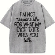 I'm Not Responsible for What My Face Does When I Talk Vintage Washed T-Shirt in Gray