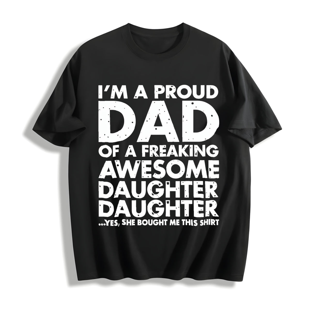 Premium Proud Dad of Freaking Awesome Daughter Father's Cotton T-Shirt in Black