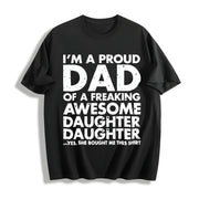 Premium Proud Dad of Freaking Awesome Daughter Father's Cotton T-Shirt in Black