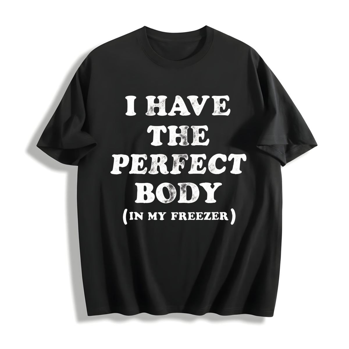 I Have the Perfect Body in My Freezer Cotton T-Shirt in Black