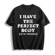 I Have the Perfect Body in My Freezer Cotton T-Shirt in Black
