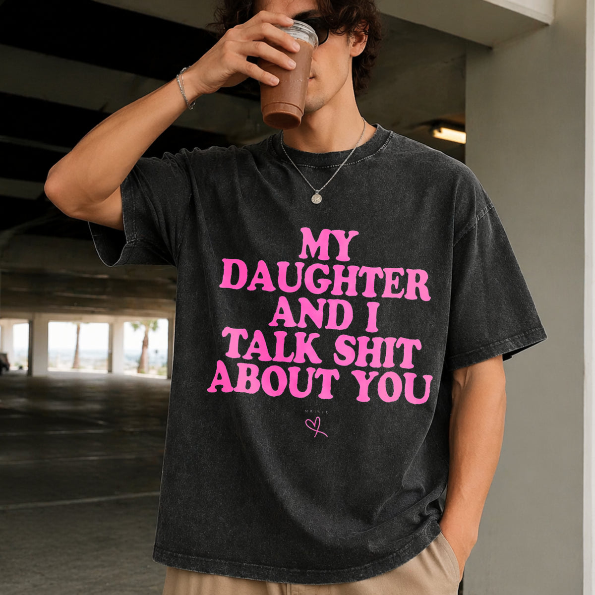 My Daughter and I Talk Shit About You Vintage Washed T-Shirt in Black
