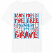 Land of the Free Because of the Brave Cotton T-Shirt in White