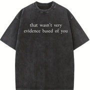 Evidence Based Sarcastic Science Humor Quote Boxy DTG Vintage Washed T-Shirt in Black