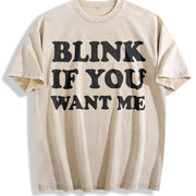 Blink If You Want Me Flirting Sarcastic Pick Up Line Vintage Washed T-Shirt in Beige