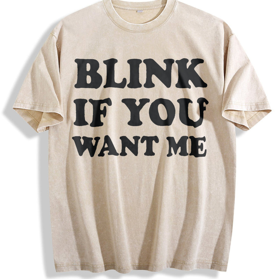 Blink If You Want Me Flirting Sarcastic Pick Up Line Vintage Washed T-Shirt in Beige