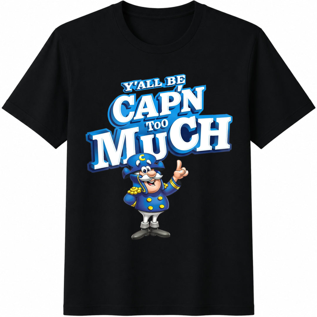 Basic Y'all Be Cap'n Too Much Cotton T-Shirt in Black