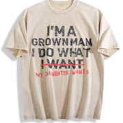 Dad Father I'm a Grown Man I Do What My Daughter Wants Vintage Washed T-Shirt in Beige