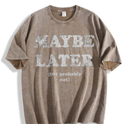 Maybe Later but Probably Not Procrastination Joke for Guys Vintage Washed T-Shirt in Brown
