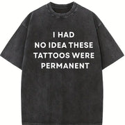 I Had No Idea These Tattoos Were Permanent Tattoos vintage washed oversized T-shirt in Black
