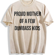 Proud Mother of a Few Dumbass Kids Sarcastic Mom Cute Vintage Washed T-Shirt in Beige