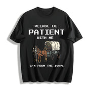 Please Be Patient with Me I'm from the 1900s Cotton T-Shirt in Black