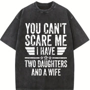 You Can't Scare Me I Have Two Daughters and a Wife Vintage Washed T-Shirt in Black