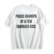 Proud Grandpa of a Few Dumbass Kids Sarcastic Family Cotton T-Shirt in White