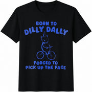 Born to Dilly Dally Forced to Pick Up the Pace / Y2K / Cotton T-Shirt in Black