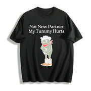 Not Now Partner My Tummy Hurts Cotton T-Shirt in Black