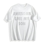Awesome Like My Son Sarcastic Parent Novelty for Classic Cotton T-Shirt in White