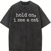 Hold On I See A Cat Lover Pet Parent Humor vintage washed oversized T-shirt in Black
