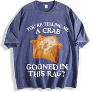 You're Telling Me A Crab Gooned in This Rag Meme Graphics vintage washed oversized T-shirt in Blue