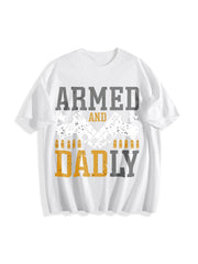 Armed and Dadly Happy Father's Day Cotton T-Shirt in White