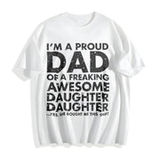 Premium Proud Dad of Freaking Awesome Daughter Father's Cotton T-Shirt in White