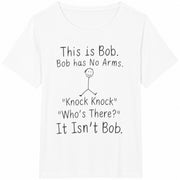 This Is Bob Has No Arms Knock Who's There Cotton T-Shirt in White