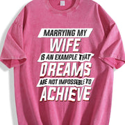 Marrying My Wife Dreams Are Not Impossible to Achieve Vintage Washed T-Shirt in Red