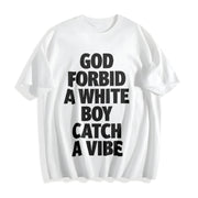 God Forbid a White Boy Catch a Vibe Cotton T-Shirt in White