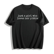 Just a Girl Who Loves Pittie Cotton T-Shirt in Black