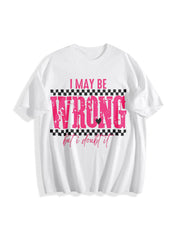I May Be Wrong Snarky Cotton T-Shirt in White