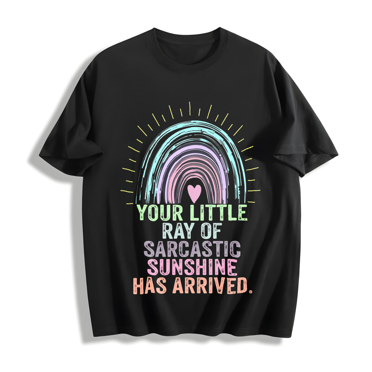 Your Little Ray of Sarcastic Sunshine Has Arrived Cotton T-Shirt in Black