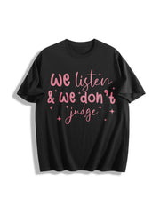 We Listen and We Don't Judge Cotton T-Shirt in Black