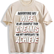 Marrying My Wife Dreams Are Not Impossible to Achieve Vintage Washed T-Shirt in Beige